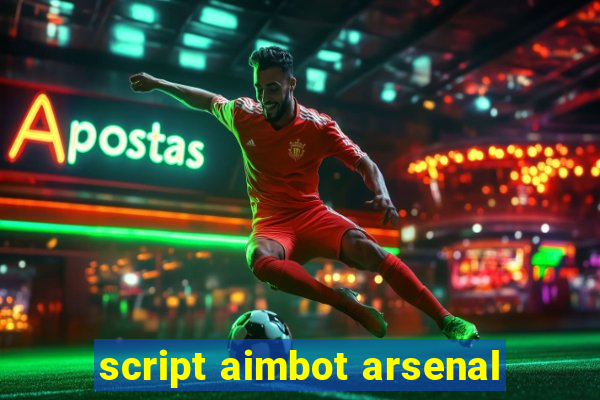 script aimbot arsenal